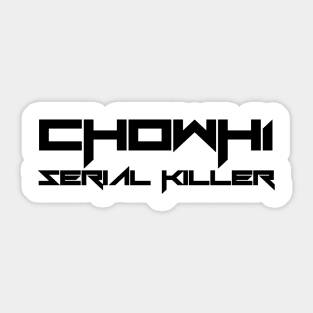 Chowh1 The serial killer 2 Sticker